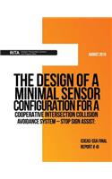 Design of a Minimal Sensor Configuration for aCooperative Intersection Collision Avoidance System ? Stop Sign Assist: (CICAS-SSA Final Report #4)