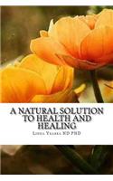 Natural Solution to Health and Healing