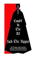 Jack The Ripper Caught In The Act