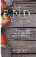 E.N.D. the Diet Drama