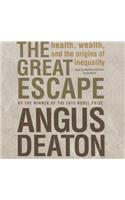 Great Escape Lib/E: Health, Wealth, and the Origins of Inequality