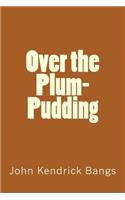 Over the Plum-Pudding