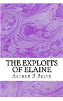 The Exploits of Elaine: (Arthur B Reeve Classics Collection)(English)