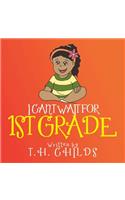 I Can't Wait for 1st Grade