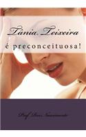 Tania Teixeira: E Preconceituosa