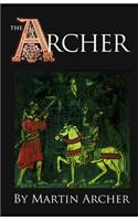 The Archers: A Medieval Saga of Action and Adventure begins in the Feudal England of King Richard and King John