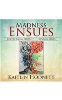 Madness Ensues: Poetry from Behind the Bipolar Mind(English)