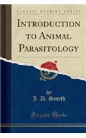 Introduction to Animal Parasitology (Classic Reprint)