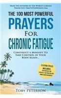 Prayer the 100 Most Powerful Prayers for Chronic Fatigue 2 Amazing Bonus Books to Pray for Stress & Home Based Business: Construct a Mindset to Take Control of Your Body Again: Construct a Mindset to Take Control of Your Body Again