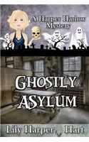 Ghostly Asylum: (7 Harper Harlow Mystery)