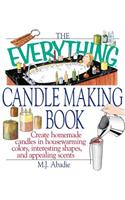 The Everything Candlemaking Book: Create Homemade Candles in House-Warming Colors, Interesting Shapes, and Appealing Scents