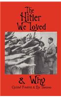 Hitler We Loved & Why