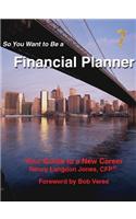 So You Want to Be a Financial Planner: Your Guide to a New Career, 7th Edition
