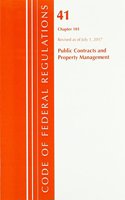 Code of Federal Regulations, Title 41 Public Contracts and Property Management 101, Revised as of July 1, 2017