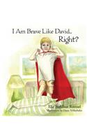 I Am Brave Like David Right?
