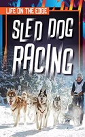 Sled Dog Racing: (Life on the Edge)