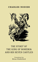 Story of the King of Bohemia and his Seven Castles