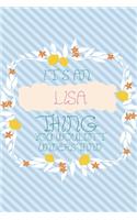 It's an Lisa Thing You Wouldn't Understand: Simple, beautiful and colorful Notebook / journal personalized for Lisa: Special Gift for Lisa