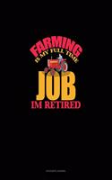 Farming Is My Full Time Job I'm Retired: Accounts Journal