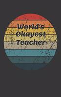 World's Okayest Teacher Notebook: Lined Journal, 120 Pages, 6 x 9, Funny Dream Job, Starting New Career Gag Gift Journal Matte Finish