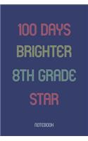 100 Days Brighter 8th Grade Star: Notebook