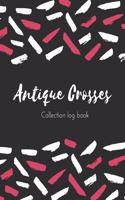 Antique Crosses Collection log book: Keep Track Your Collectables ( 60 Sections For Management Your Personal Collection ) - 125 Pages, 8x10 Inches, Paperback