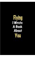 Flying I Wrote A Book About You journal