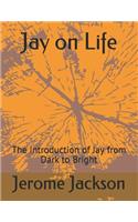 Jay on Life