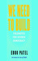 We Need to Build: Field Notes on Forging a Diverse Democracy