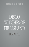Disco Witches of Fire Island