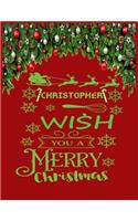 CHRISTOPHER wish you a merry christmas: A Creative Holiday Coloring, Drawing, Word Search, Maze, Crosswords, Matching, Color by Number, Recipes and Word Scramble Activities Book for Boys a