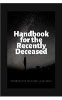 Handbook for the Recently Deceased