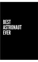 Best Astronaut Ever: 6X9 Inch- 100 Pages Blank Lined Journal Notebook Appreciation Gift. Paperback. Birthday or Christmas Gift For Astronaut.100 Pages ... Writing Daily 