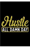 Hustle All Damn Day: Gifts for hard working woman, gifts for strong girls, black women gift ideas 6x9 Journal Gift Notebook with 125 Lined Pages