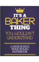 It's A Baker Thing You Wouldn't Understand Large (8.5x11) Wide Ruled Notebook