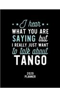 I Hear What You Are Saying I Really Just Want To Talk About Tango 2020 Planner