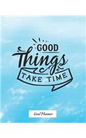 Good Things Take Time Goal Planner