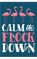 Calm The Flock Down: Flamingo Notebook College Blank Lined 6 x 9 inch 110 pages -Notebook for Flamingo Lovers Journal for Writing- Notebook for Girls-Gift for Kid Studen