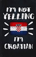 I'm Not Yelling I'm Croatian