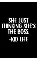 She Just Thinking She's The Boss. -Kid Life
