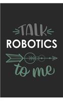 Talk ROBOTICS To Me Cute ROBOTICS Lovers ROBOTICS OBSESSION Notebook A beautiful