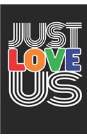 Just Love Us: LGBT Supporter 2019-2020 Academic Year Planner, Datebook, And Homework Scheduler For Middle And High School Students, Teachers, And Busy Moms