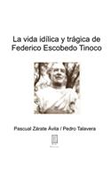 La idílica y trágica vida de Federico Escobedo Tinoco