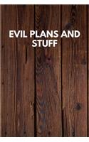 Evil Plans And Stuff: Funny Novelty Journal / Notebook / Diary / Quote Gift for Birthdays or Christmas with Wood Theme
