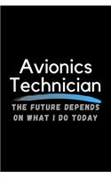 Avionics Technician The Future Depends On What I Do Today: Inspirational Profession Journal Composition Notebook (6" x 9") 120 Blank Lined Pages