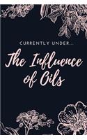 Currently Under The Influence Of Oils