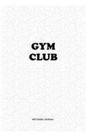 Gym Club: A 6x9 Inch Notebook Journal Diary With A Bold Text Font Slogan On A Matte Cover and 120 Blank Lined Pages Makes A Great Alternative To A Card
