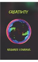 Creativity requires courage.: Positive Notebook, Journal, Diary, Perfect For Gift (110 Pages, Blank, 6x9)