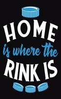 Home Is Where The Rink Is: Ice Hockey Journal - College Ruled Composition Notebook