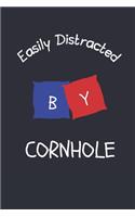 Easily Distracted By Cornhole